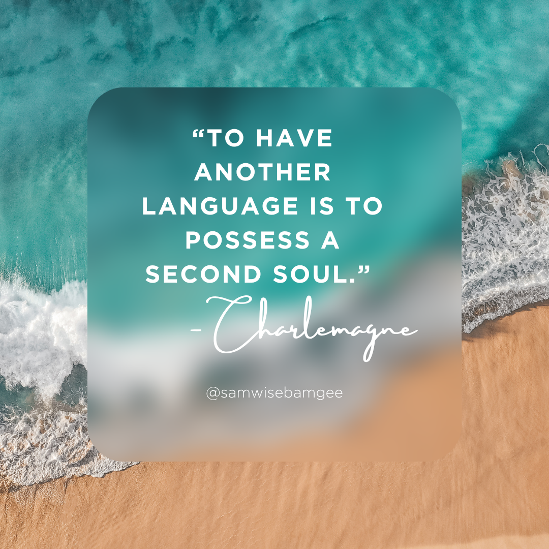 To Have Another Language Is to Possess a Second Soul
